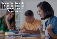 Tricks for Students to Stay on Top of All Competitors in Academics.